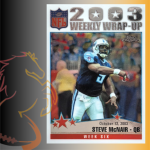2004 Topps Chrome Steve McNair 2003 Weekly Wrap-Up