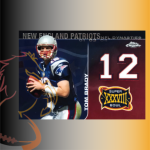 2011 Topps Chrome Tom Brady NFL Dynasties Super Bowl XXXVIII