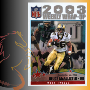 2004 Topps Chrome Deuce McAllister 2003 Weekly Wrap-Up